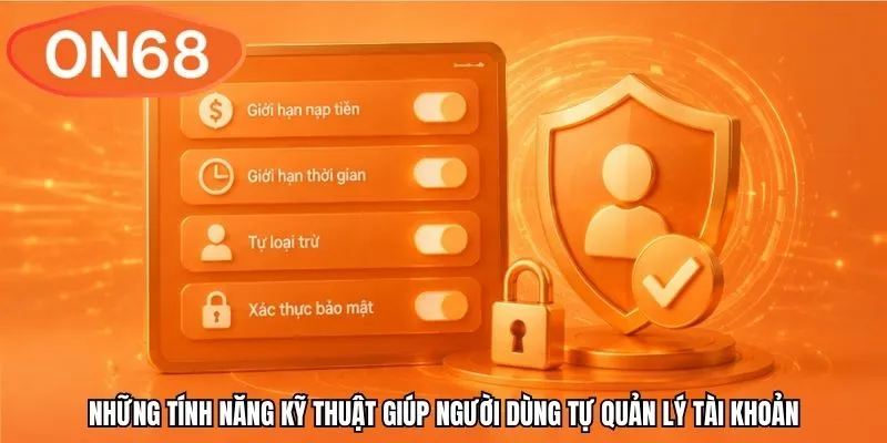 Những tính năng kỹ thuật giúp người dùng tự quản lý tài khoản